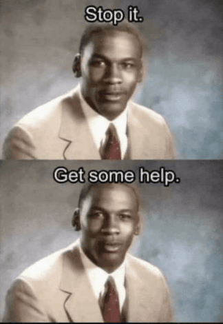 Stop it, Get some help,” and why the meme will live on. | by ... Stop it, Get some help,” and why the meme will live on. | by ...