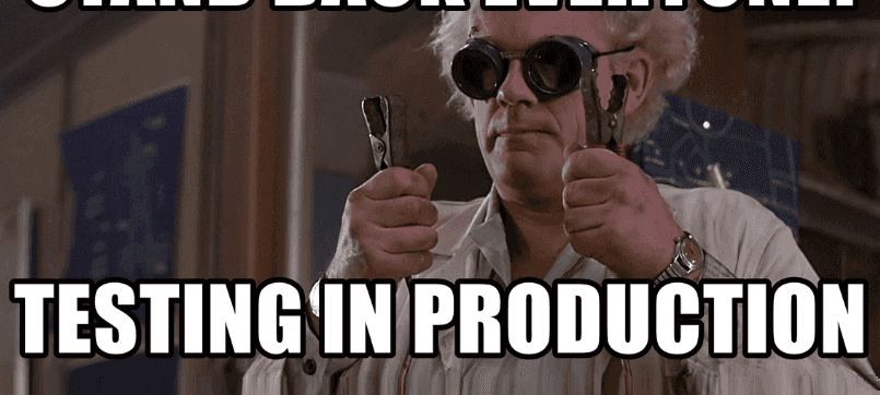 I tested it on production and I'm not ashamed of it