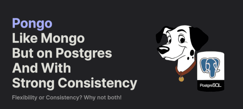 Pongo - Mongo but on Postgres and with strong consistency benefits